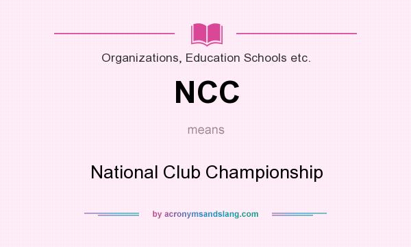 What does NCC mean? It stands for National Club Championship