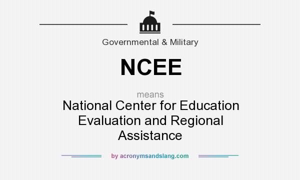 What does NCEE mean? It stands for National Center for Education Evaluation and Regional Assistance