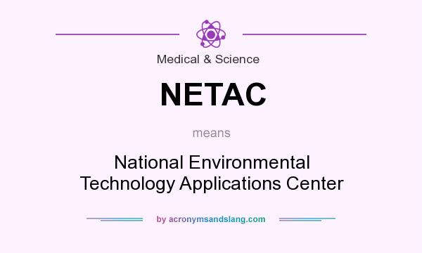What does NETAC mean? It stands for National Environmental Technology Applications Center