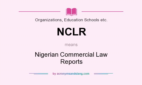 What does NCLR mean? It stands for Nigerian Commercial Law Reports