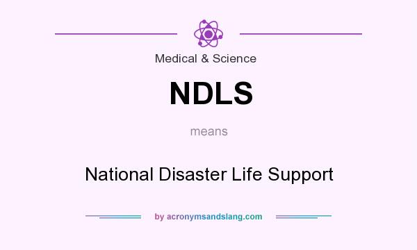 What does NDLS mean? It stands for National Disaster Life Support