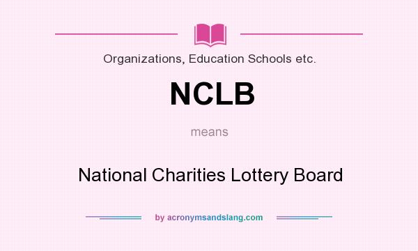 What does NCLB mean? It stands for National Charities Lottery Board