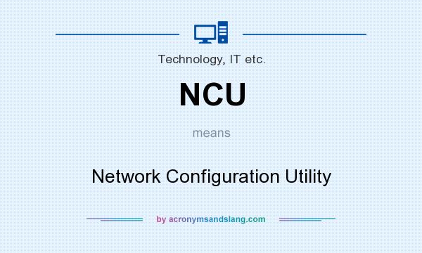 What does NCU mean? It stands for Network Configuration Utility