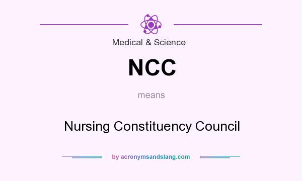 What does NCC mean? It stands for Nursing Constituency Council