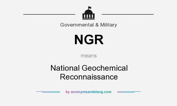 What does NGR mean? It stands for National Geochemical Reconnaissance