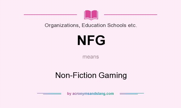 What does NFG mean? It stands for Non-Fiction Gaming