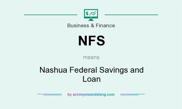 What does NFS mean? It stands for Nashua Federal Savings and Loan