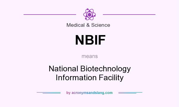 What does NBIF mean? It stands for National Biotechnology Information Facility