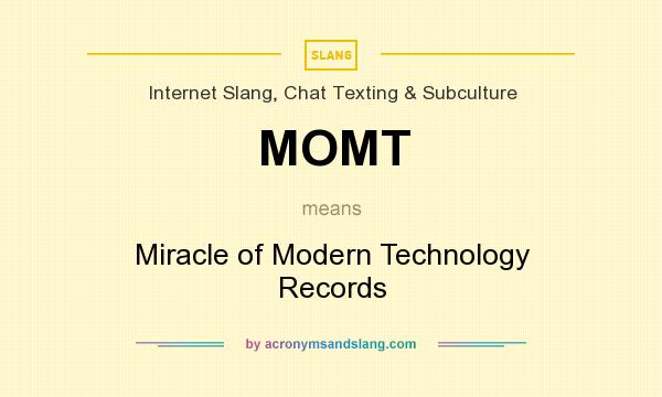What does MOMT mean? It stands for Miracle of Modern Technology Records