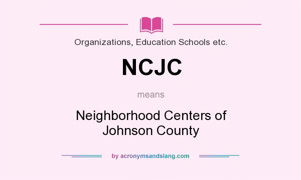 What does NCJC mean? It stands for Neighborhood Centers of Johnson County