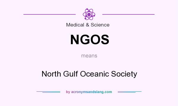 What does NGOS mean? It stands for North Gulf Oceanic Society