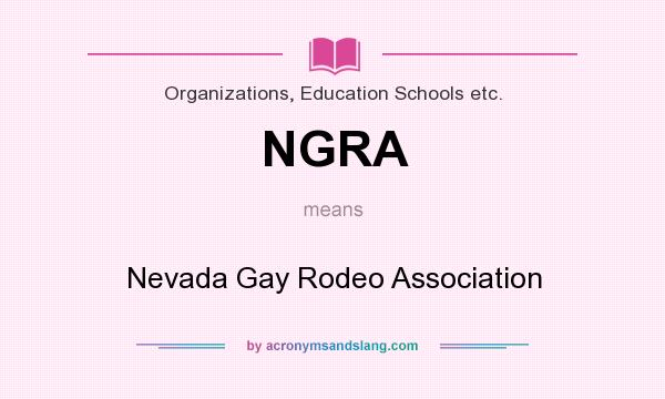What does NGRA mean? It stands for Nevada Gay Rodeo Association