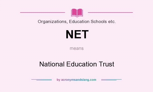 What does NET mean? It stands for National Education Trust
