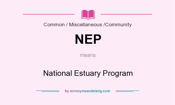 What does NEP mean? It stands for National Estuary Program