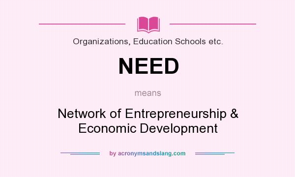 What does NEED mean? It stands for Network of Entrepreneurship & Economic Development