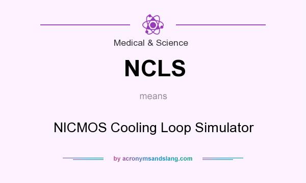 What does NCLS mean? It stands for NICMOS Cooling Loop Simulator