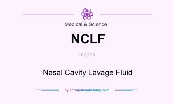 What does NCLF mean? It stands for Nasal Cavity Lavage Fluid