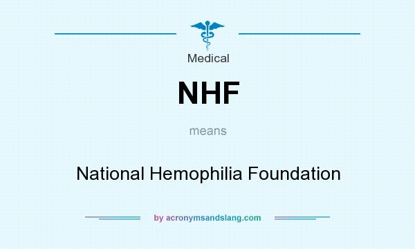 What does NHF mean? It stands for National Hemophilia Foundation