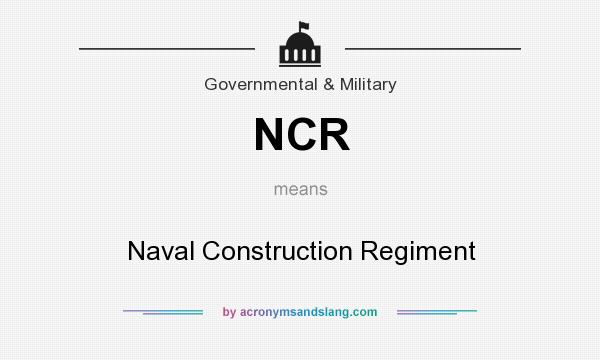 What does NCR mean? It stands for Naval Construction Regiment