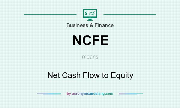 What does NCFE mean? It stands for Net Cash Flow to Equity