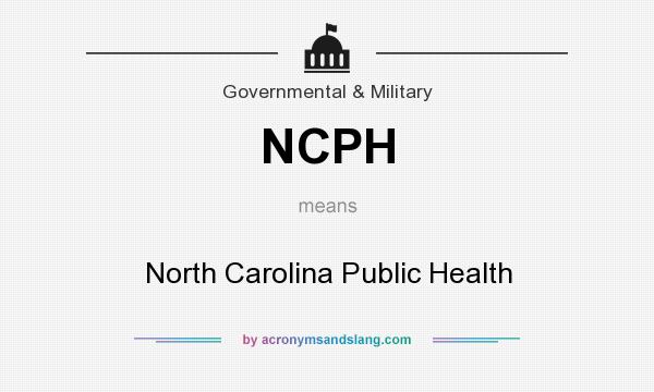 What does NCPH mean? It stands for North Carolina Public Health