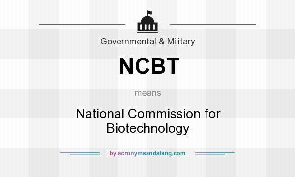 What does NCBT mean? It stands for National Commission for Biotechnology