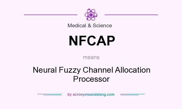 What does NFCAP mean? It stands for Neural Fuzzy Channel Allocation Processor