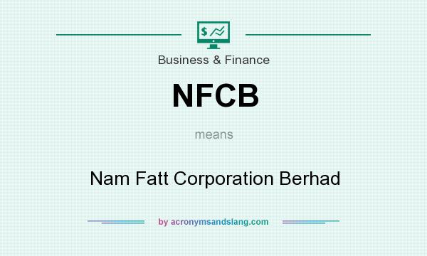 What does NFCB mean? It stands for Nam Fatt Corporation Berhad