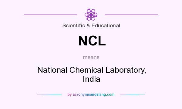 What does NCL mean? It stands for National Chemical Laboratory, India