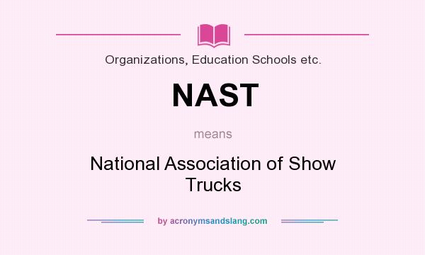 What does NAST mean? It stands for National Association of Show Trucks