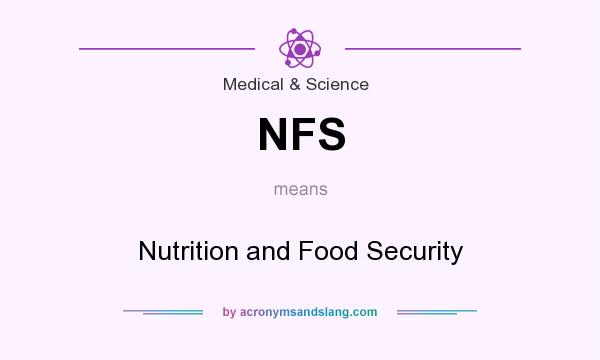 What does NFS mean? It stands for Nutrition and Food Security