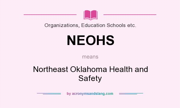 What does NEOHS mean? It stands for Northeast Oklahoma Health and Safety
