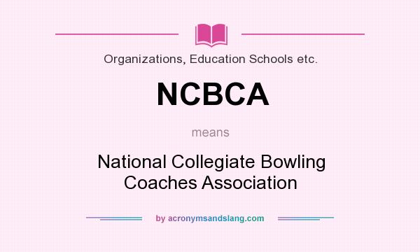 What does NCBCA mean? It stands for National Collegiate Bowling Coaches Association
