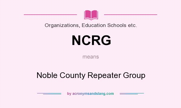What does NCRG mean? It stands for Noble County Repeater Group