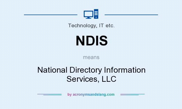 What does NDIS mean? It stands for National Directory Information Services, LLC