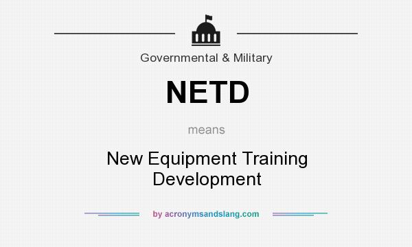 What does NETD mean? It stands for New Equipment Training Development