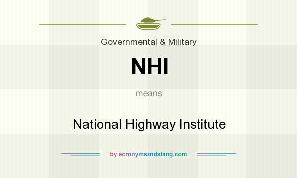 What does NHI mean? It stands for National Highway Institute
