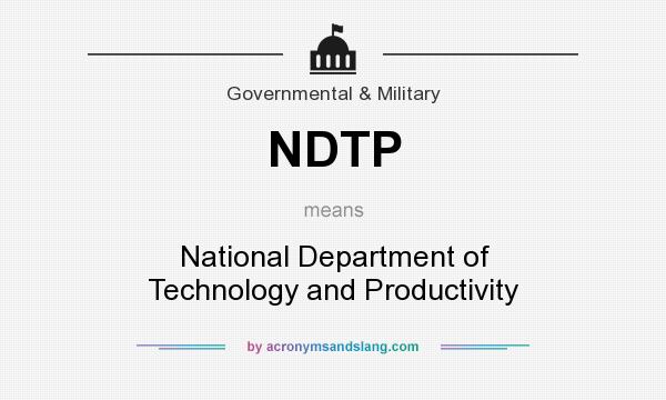 What does NDTP mean? It stands for National Department of Technology and Productivity