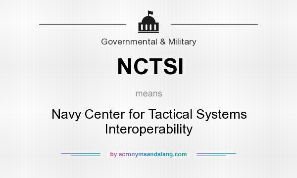 What does NCTSI mean? It stands for Navy Center for Tactical Systems Interoperability