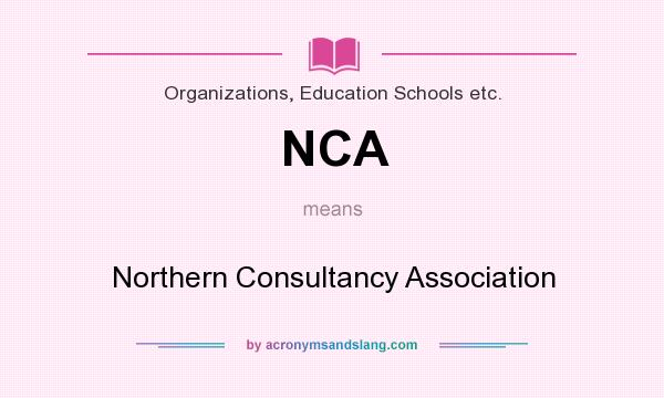 What does NCA mean? It stands for Northern Consultancy Association