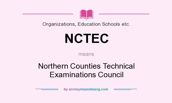 What does NCTEC mean? It stands for Northern Counties Technical Examinations Council