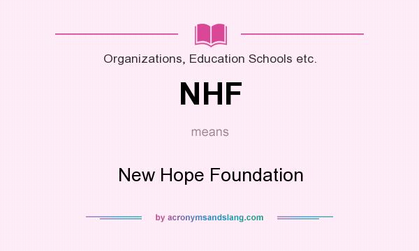 What does NHF mean? It stands for New Hope Foundation