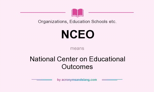 What does NCEO mean? It stands for National Center on Educational Outcomes