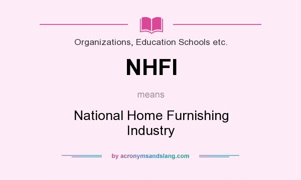 What does NHFI mean? It stands for National Home Furnishing Industry