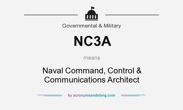 What does NC3A mean? It stands for Naval Command, Control & Communications Architect