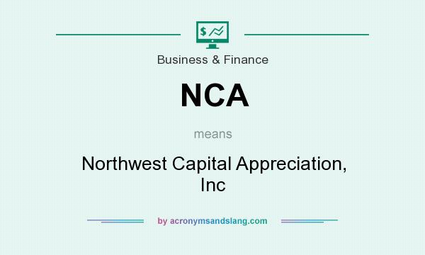 What does NCA mean? It stands for Northwest Capital Appreciation, Inc