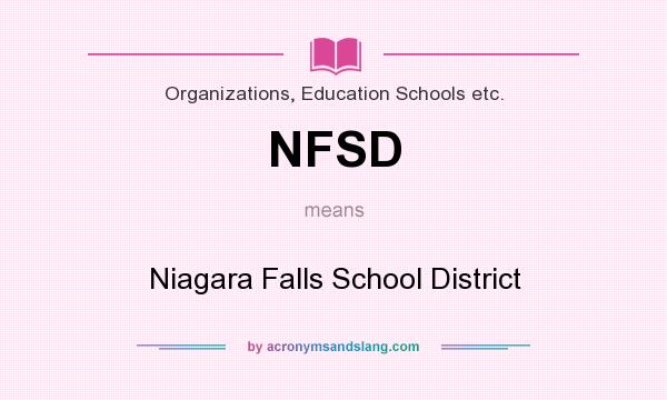 What does NFSD mean? It stands for Niagara Falls School District