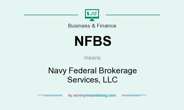 What does NFBS mean? It stands for Navy Federal Brokerage Services, LLC