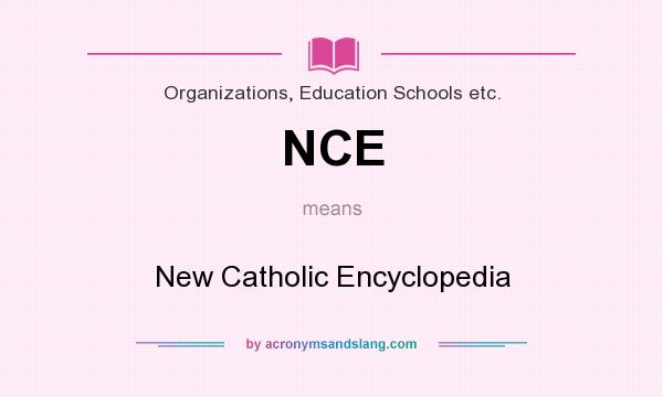 What does NCE mean? It stands for New Catholic Encyclopedia