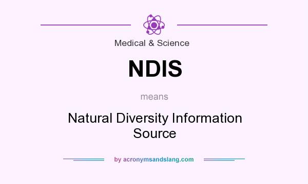 What does NDIS mean? It stands for Natural Diversity Information Source